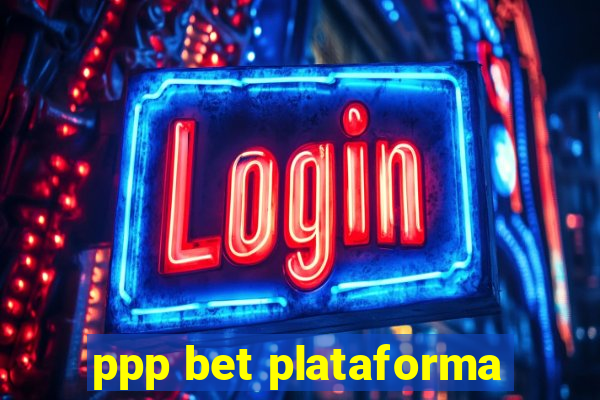 ppp bet plataforma